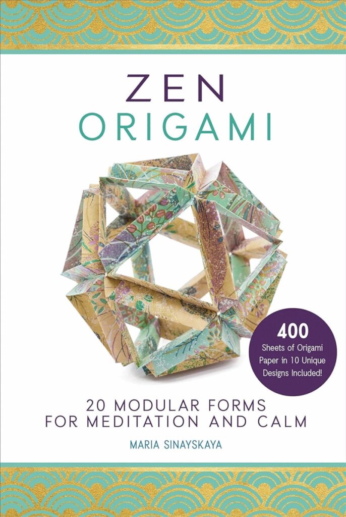 Zen Origami, by Maria Sinayskaya.